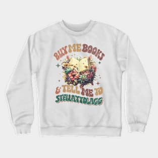 Buy Me Books And Tell Me To STFUATTDLAGG Crewneck Sweatshirt